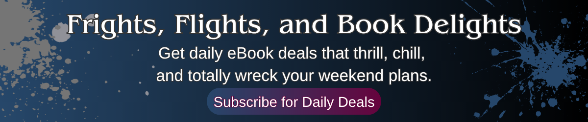Dark banner with text reading “Frights, Flights, and Book Delights — Get daily eBook deals that thrill, chill, and totally wreck your weekend plans.”