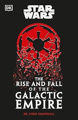 Star Wars The Rise and Fall of the Galactic Empire
