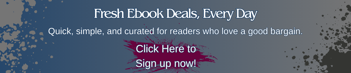 A banner with scattered ink-style splatters and text that reads Fresh Ebook Deals, Every Day and Quick, simple, and curated for readers who love a good bargain, plus a sign-up button.