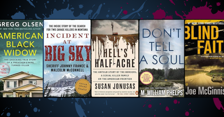 Collage of true crime book covers including American Black Widow, Incident at Big Sky, Hell’s Half-Acre, Don’t Tell a Soul, and Blind Faith